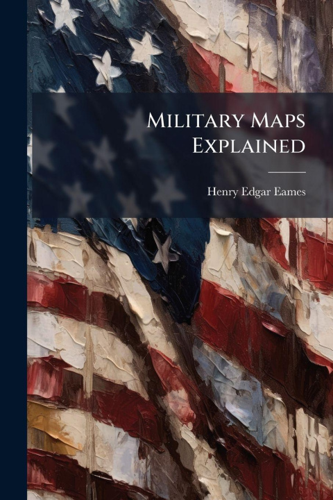 Kniha Military Maps Explained Henry Edgar Eames
