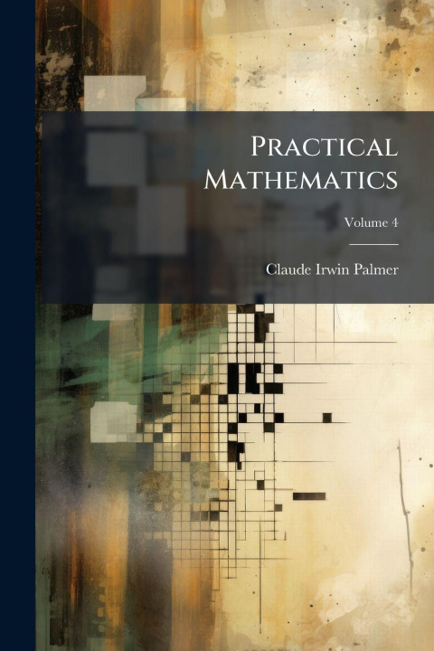 Book Practical Mathematics Claude Irwin Palmer