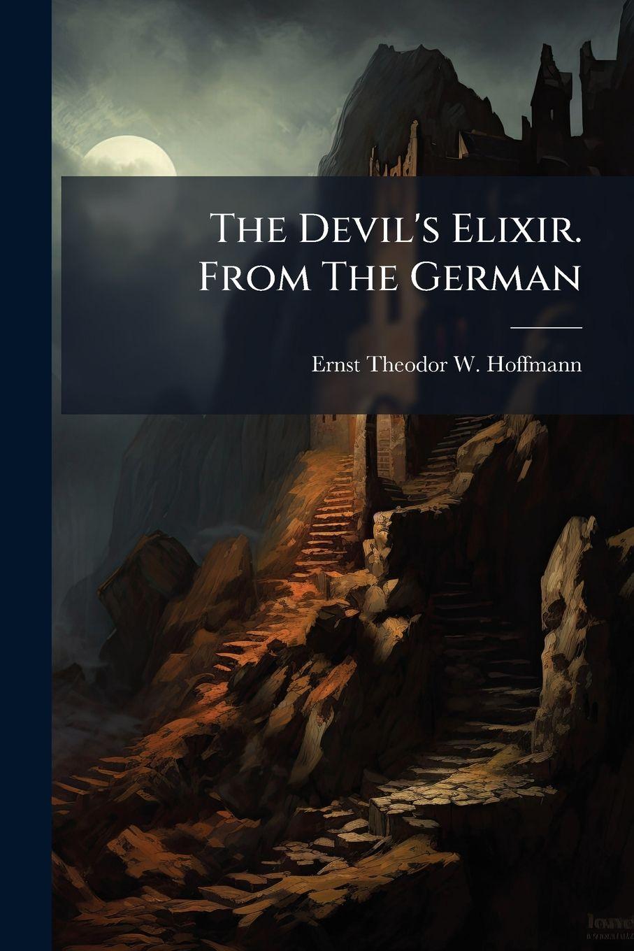 Kniha The Devil's Elixir. From The German Ernst Theodor W. Hoffmann