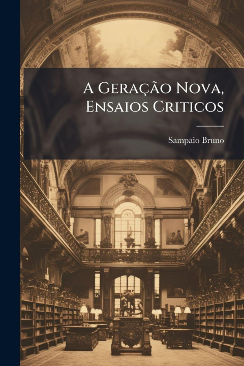Книга A GeraçÃ£o Nova, Ensaios Criticos Sampaio Bruno