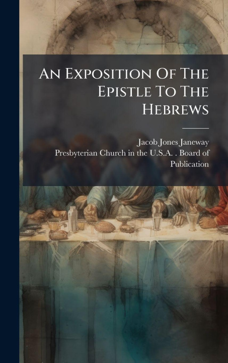 Knjiga An Exposition Of The Epistle To The Hebrews Jacob Jones Janeway