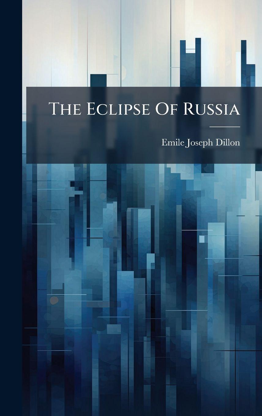 Kniha The Eclipse Of Russia Emile Joseph Dillon