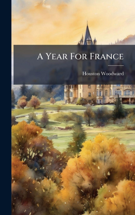 Book A Year For France Houston Woodward