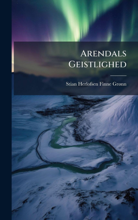 Kniha Arendals Geistlighed Stian Herlofsen Finne-GrÃ¸nn