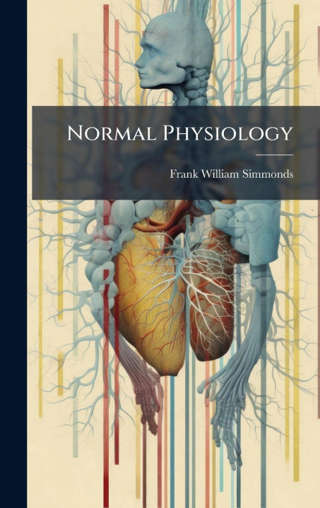 Knjiga Normal Physiology Frank William Simmonds