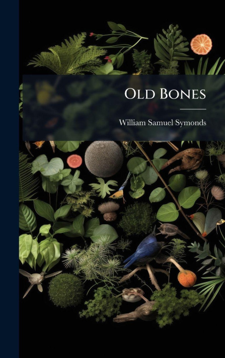 Kniha Old Bones William Samuel Symonds