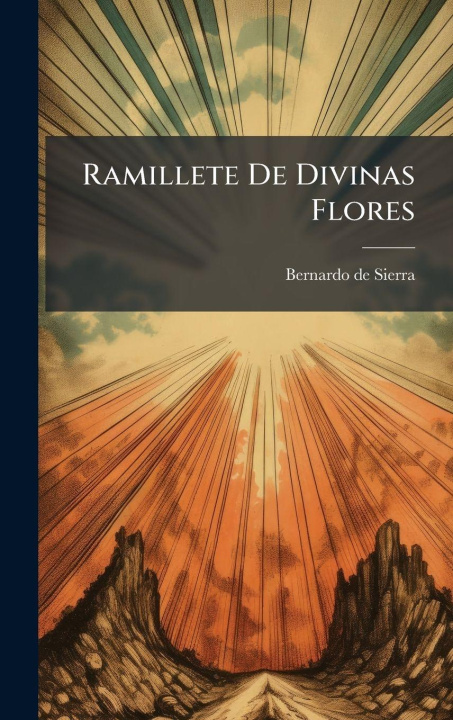 Knjiga Ramillete De Divinas Flores Bernardo de Sierra