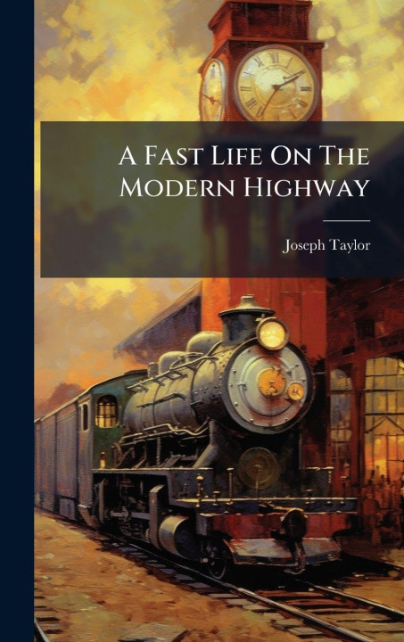 Kniha A Fast Life On The Modern Highway Joseph Taylor