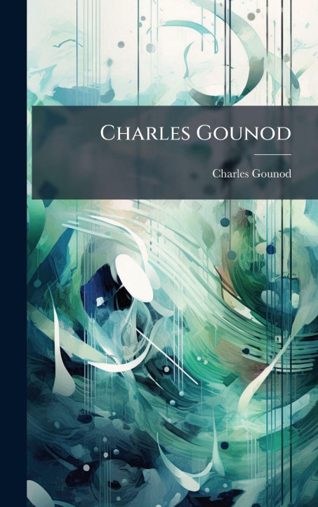 Kniha Charles Gounod Charles Gounod