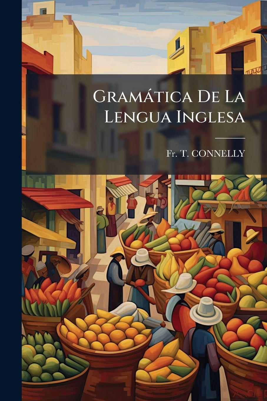 Kniha Gramàtica De La Lengua Inglesa Fr. T. CONNELLY