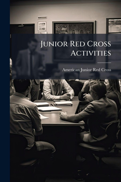Kniha Junior Red Cross Activities American Junior Red Cross
