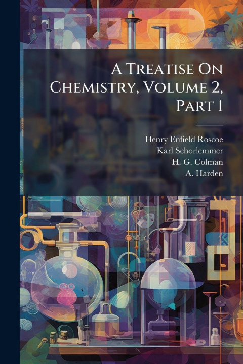 Knjiga A Treatise On Chemistry, Volume 2, Part 1 Karl Schorlemmer