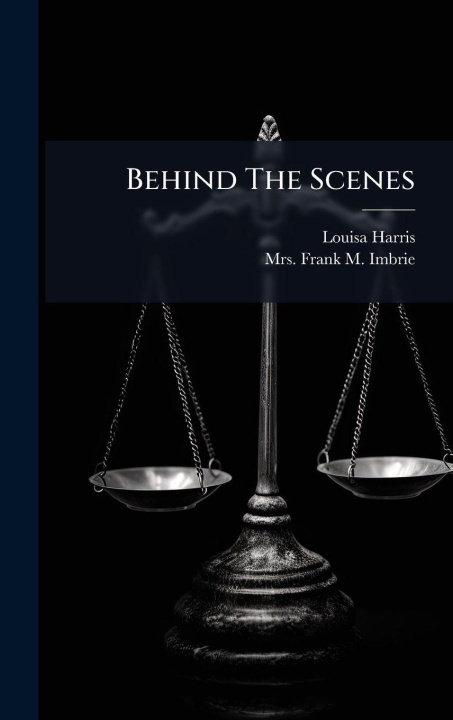 Knjiga Behind The Scenes Louisa Harris