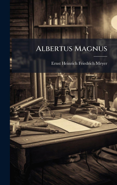 Книга Albertus Magnus Ernst Heinrich Friedrich Meyer