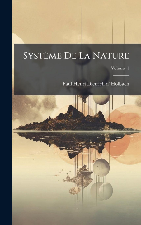 Kniha Système De La Nature Paul Henri Dietrich d' Holbach