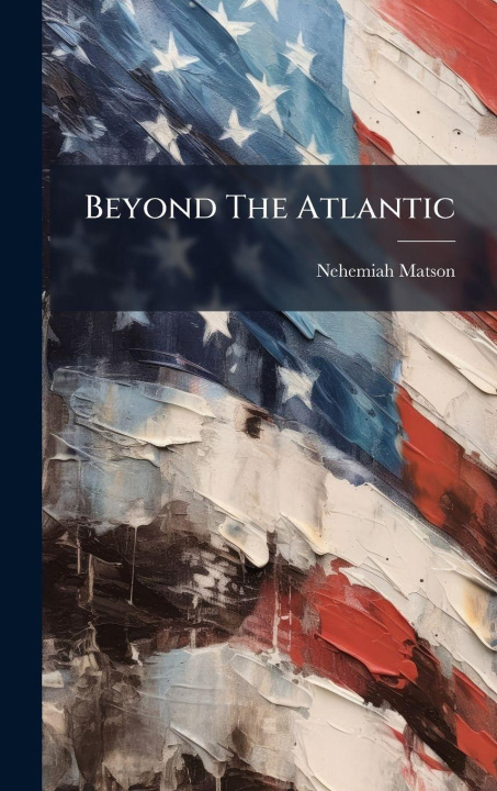 Kniha Beyond The Atlantic Nehemiah Matson