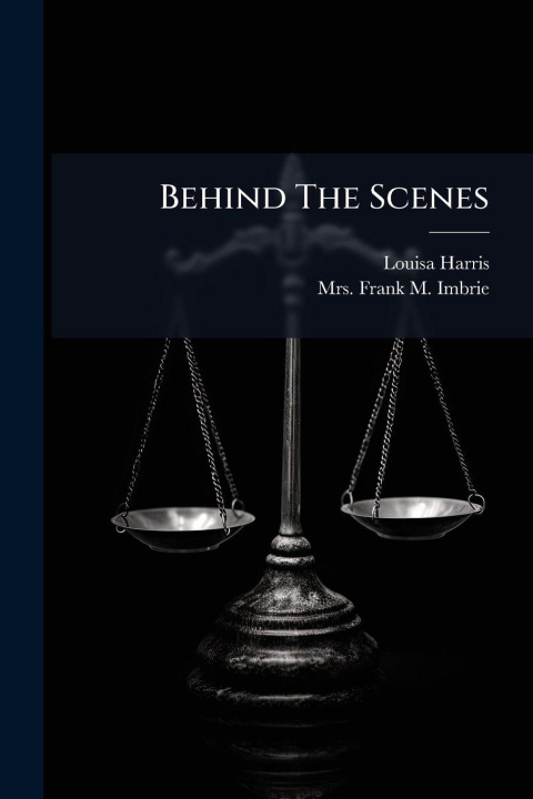 Knjiga Behind The Scenes Louisa Harris