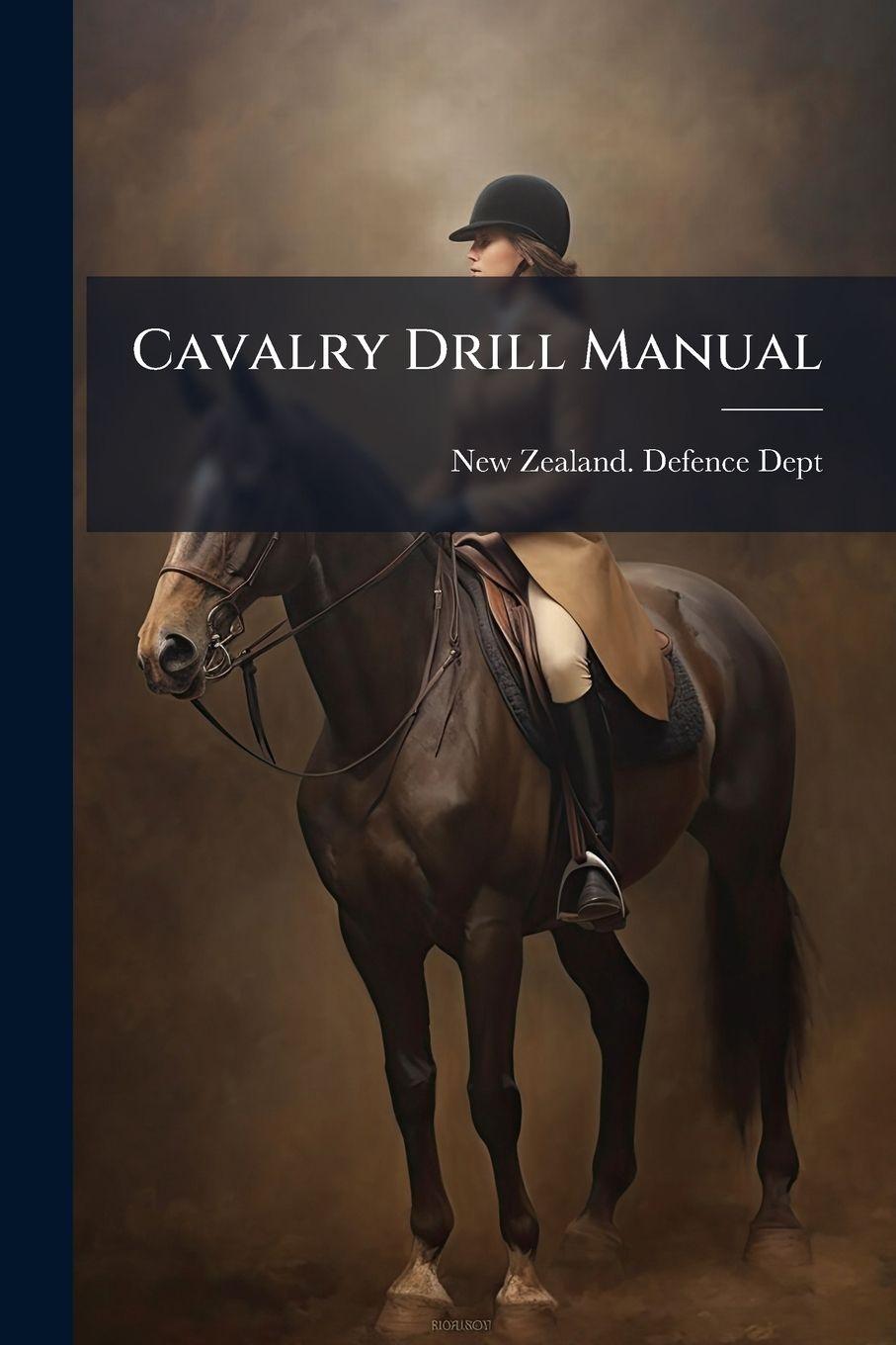 Kniha Cavalry Drill Manual New Zealand. Defence Dept