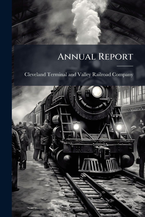 Book Annual Report Cleveland Terminal and Valley Railroa...