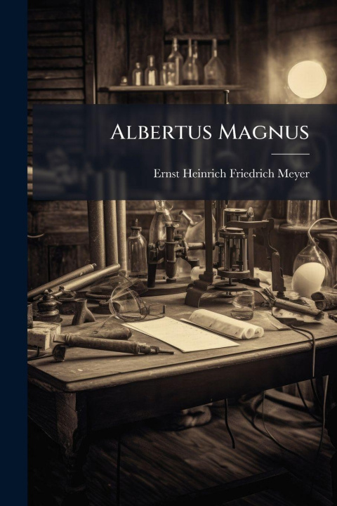 Книга Albertus Magnus Ernst Heinrich Friedrich Meyer