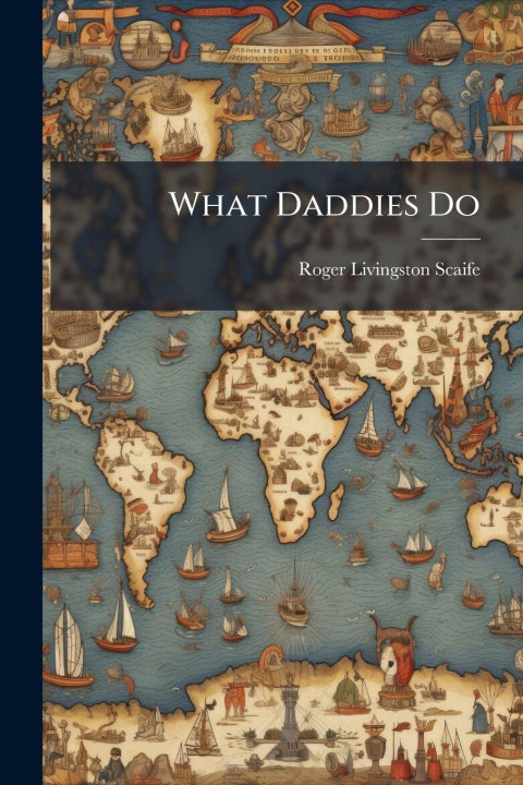 Book What Daddies Do Roger Livingston Scaife