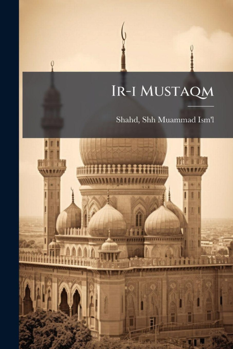 Buch Ir-i Mustaqm Shh Muammad Ism'l Shahd