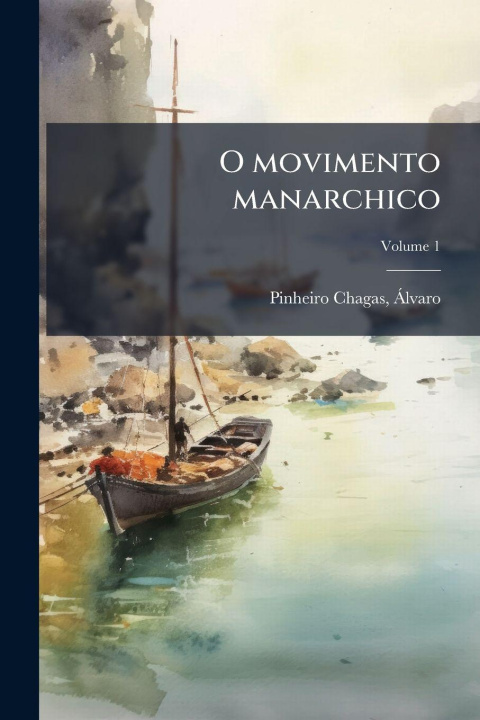 Kniha O movimento manarchico Ãlvaro 1872- Pinheiro Chagas