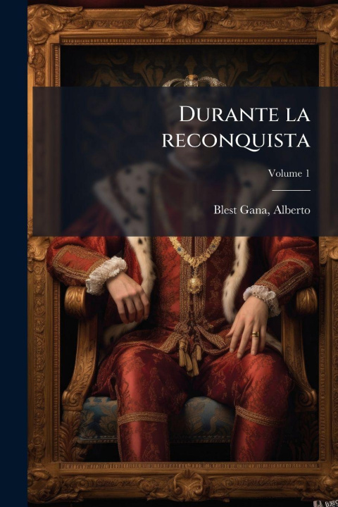 Knjiga Durante la reconquista Alberto 1830-1920 Blest Gana
