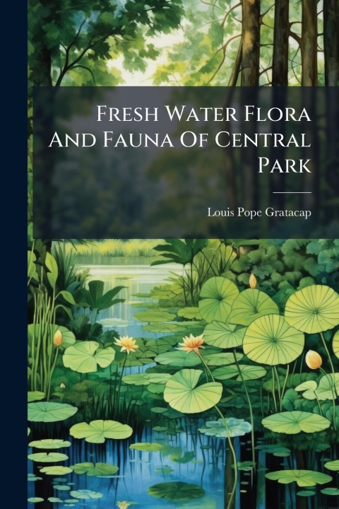 Kniha Fresh Water Flora And Fauna Of Central Park 