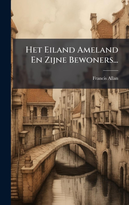 Kniha Het Eiland Ameland En Zijne Bewoners... 