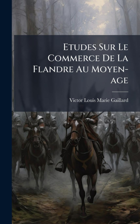 Kniha Etudes Sur Le Commerce De La Flandre Au Moyen-age 