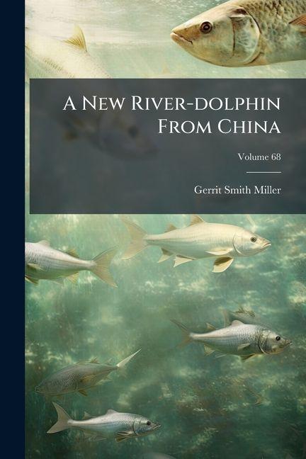 Book A New River-dolphin From China Gerrit Smith Miller
