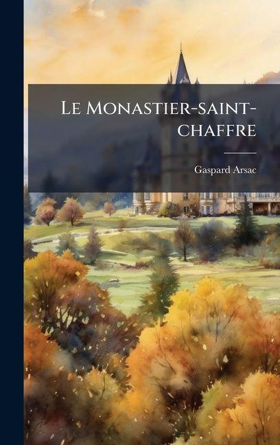 Kniha Le Monastier-saint-chaffre Gaspard Arsac (abbÃ©.)