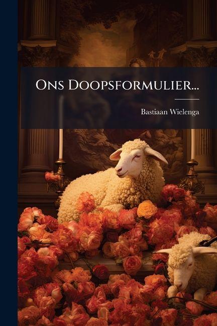 Book Ons Doopsformulier... Bastiaan Wielenga