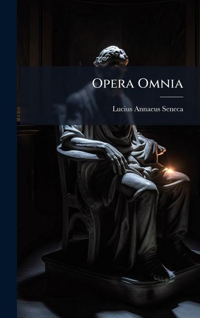 Libro Opera Omnia Lucius Annaeus Seneca (Philosophus)