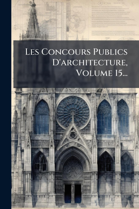 Kniha Les Concours Publics D'architecture, Volume 15... 