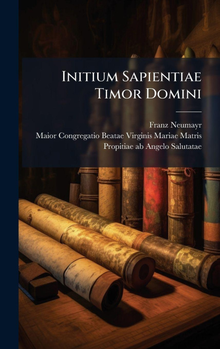Kniha Initium Sapientiae Timor Domini Franz Neumayr