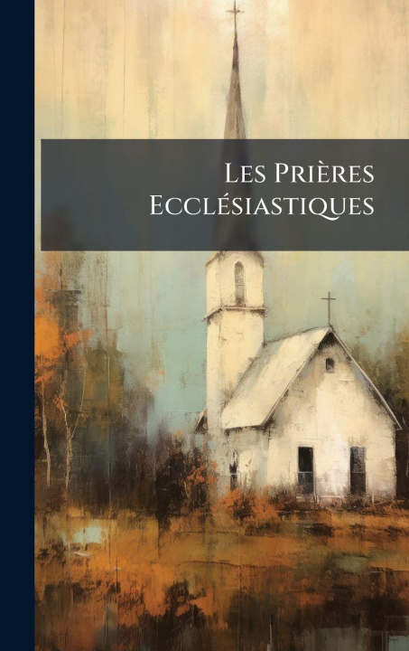 Boek Les Prières EcclÃ(c)siastiques Anonymous