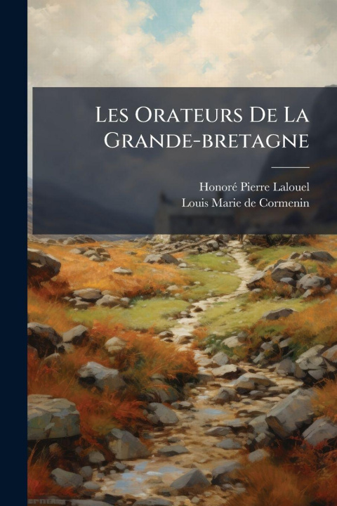 Kniha Les Orateurs De La Grande-bretagne HonorÃ©-Pierre Lalouel