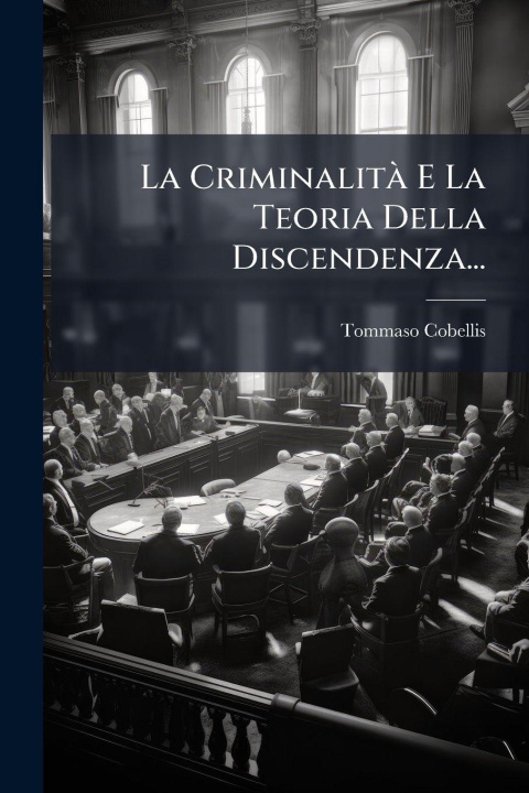Knjiga La CriminalitÃ E La Teoria Della Discendenza... Tommaso Cobellis