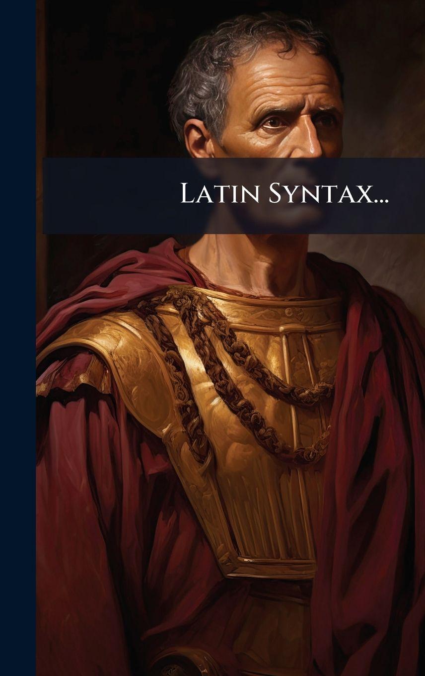 Kniha Latin Syntax... Anonymous