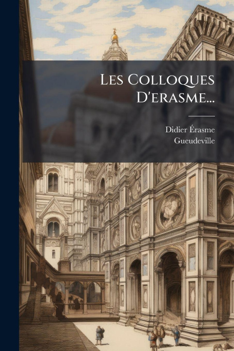 Kniha Les Colloques D'erasme... Gueudeville