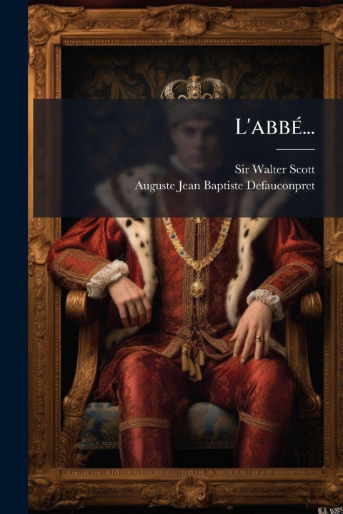 Knjiga L'abbÃ(c)... Auguste-Jean-Baptiste Defauconpret