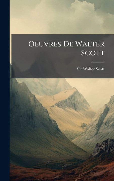 Knjiga Oeuvres De Walter Scott Sir Walter Scott
