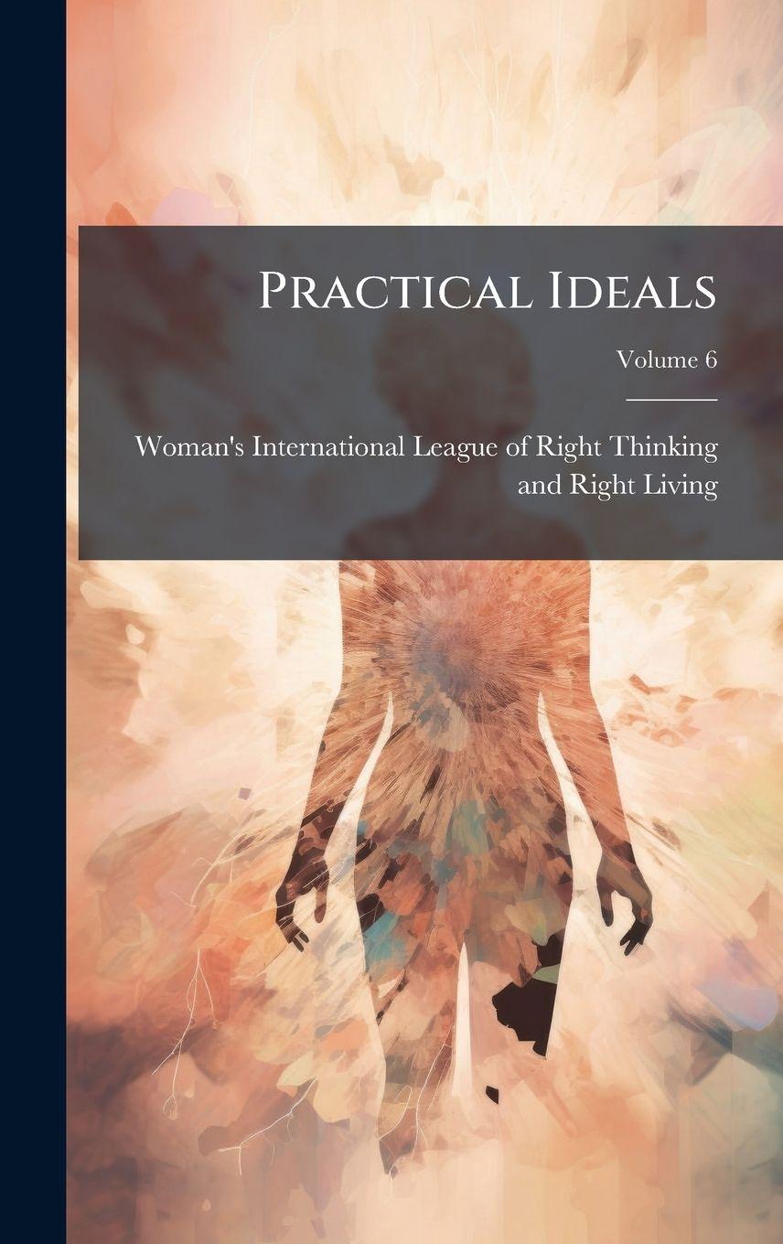 Knjiga Practical Ideals Woman's International League of Right...