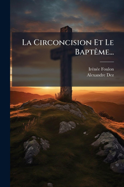 Kniha La Circoncision Et Le BaptÃame... Alexandre Dez