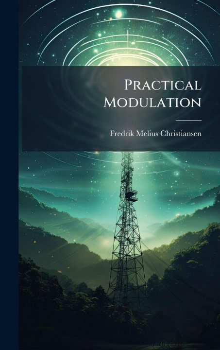 Knjiga Practical Modulation Fredrik Melius Christiansen