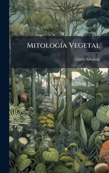 Knjiga MitologÃ-a Vegetal GinÃ©s Alberola