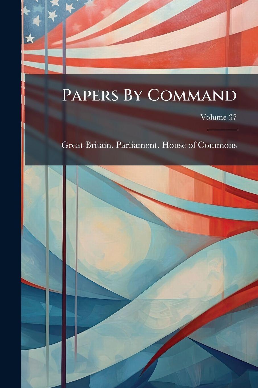 Knjiga Papers By Command Great Britain. Parliament. House of C...