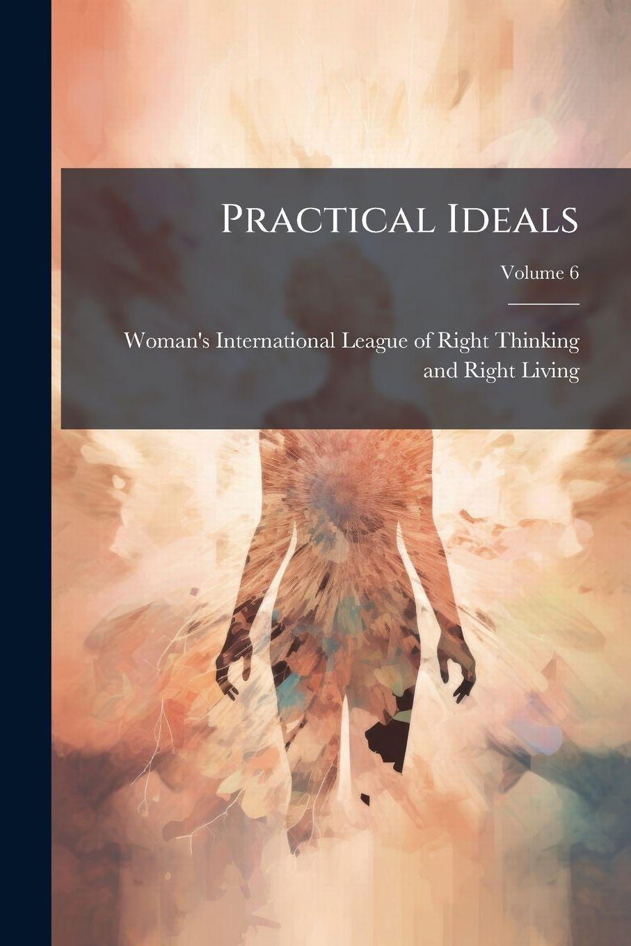 Knjiga Practical Ideals Woman's International League of Right...